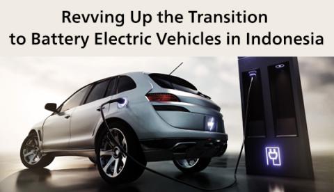 Revving Up the Transition to Battery Electric Vehicles in Indonesia