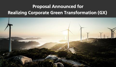 Proposal Announced for Realizing Corporate Green Transformation (GX)