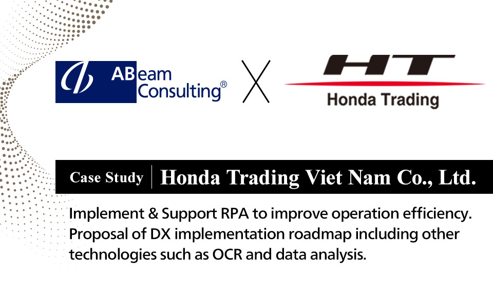 Honda Trading Viet Nam Co., Ltd.: Transforming Efficiency and Agility. A Success Case Study of RPA and DX Implementation in a Leading Trading Company