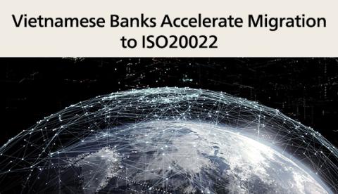 Vietnamese Banks Accelerate Migration to ISO20022